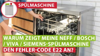 Siemens Geschirrspuler Fehler E22